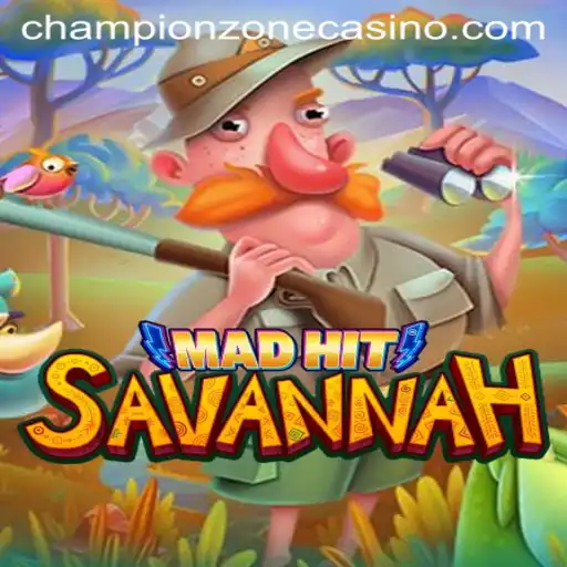 MadHitSavannah: Enter the ChampionZone of the Thrilling Adventure