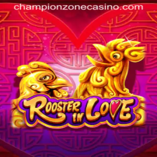 Discover the Exciting World of RoosterInLove: Gameplay and Strategies in ChampionZone